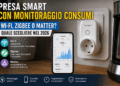 Presa smart con monitoraggio consumi: confronto tra Wi-Fi, Zigbee e Matter con smartphone e dati energetici